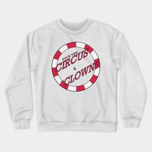 F*CK THIS CIRCUS AND IT'S CLOWNS Crewneck Sweatshirt